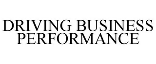 DRIVING BUSINESS PERFORMANCE