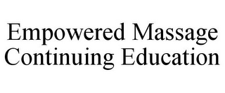 EMPOWERED MASSAGE CONTINUING EDUCATION