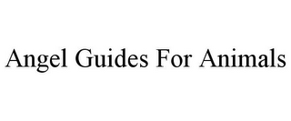 ANGEL GUIDES FOR ANIMALS