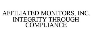 AFFILIATED MONITORS, INC. INTEGRITY THROUGH COMPLIANCE