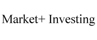 MARKET+ INVESTING