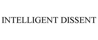 INTELLIGENT DISSENT