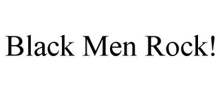 BLACK MEN ROCK!