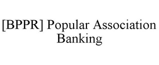 [BPPR] POPULAR ASSOCIATION BANKING