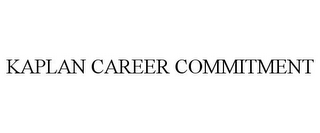 KAPLAN CAREER COMMITMENT