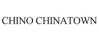 CHINO CHINATOWN