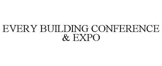 EVERY BUILDING CONFERENCE & EXPO