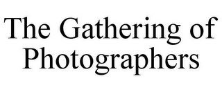 THE GATHERING OF PHOTOGRAPHERS