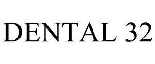 DENTAL 32