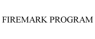 FIREMARK PROGRAM