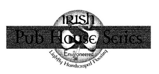 IRISH PUB HOUSE SERIES ENVIRONEERED LIGHTLY HANDSCRAPED FLOORING