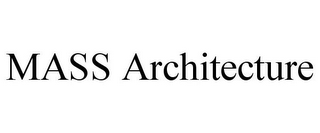 MASS ARCHITECTURE