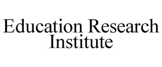 EDUCATION RESEARCH INSTITUTE