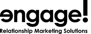 ENGAGE! RELATIONSHIP MARKETING SOLUTIONS