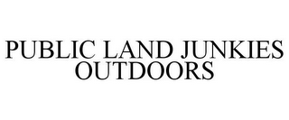 PUBLIC LAND JUNKIES OUTDOORS