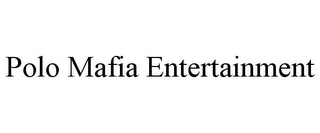 POLO MAFIA ENTERTAINMENT