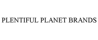 PLENTIFUL PLANET BRANDS