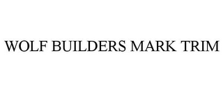 WOLF BUILDERS MARK TRIM