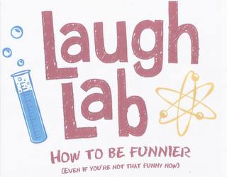 LAUGH LAB HOW TO BE FUNNIER (EVEN IF YOU'RE NOT THAT FUNNY NOW)