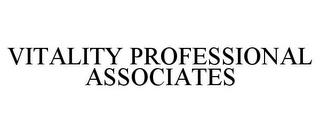 VITALITY PROFESSIONAL ASSOCIATES