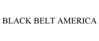 BLACK BELT AMERICA