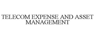 TELECOM EXPENSE AND ASSET MANAGEMENT