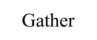 GATHER