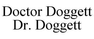 DOCTOR DOGGETT DR. DOGGETT