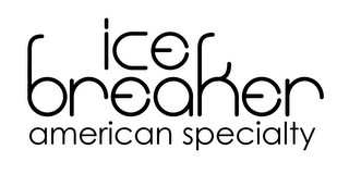 ICE BREAKER AMERICAN SPECILTY