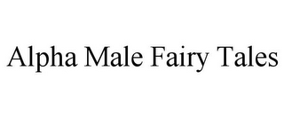 ALPHA MALE FAIRY TALES