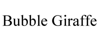 BUBBLE GIRAFFE