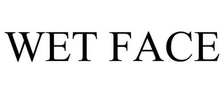 WET FACE
