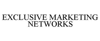 EXCLUSIVE MARKETING NETWORKS