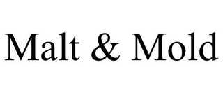 MALT & MOLD