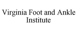 VIRGINIA FOOT AND ANKLE INSTITUTE