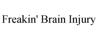 FREAKIN' BRAIN INJURY