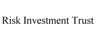 RISK INVESTMENT TRUST