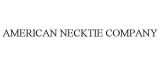 AMERICAN NECKTIE COMPANY