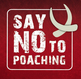 SAY NO TO POACHING