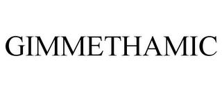 GIMMETHAMIC