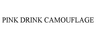 PINK DRINK CAMOUFLAGE