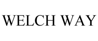 WELCH WAY