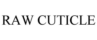 RAW CUTICLE