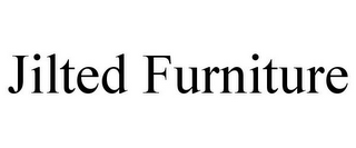 JILTED FURNITURE