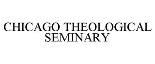 CHICAGO THEOLOGICAL SEMINARY