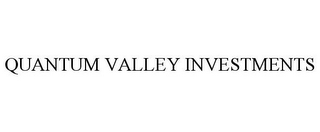 QUANTUM VALLEY INVESTMENTS