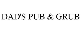 DAD'S PUB & GRUB