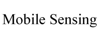 MOBILE SENSING