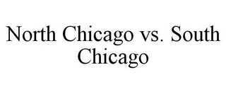 NORTH CHICAGO VS. SOUTH CHICAGO