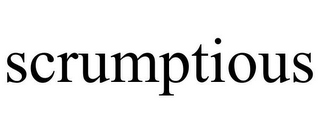 SCRUMPTIOUS